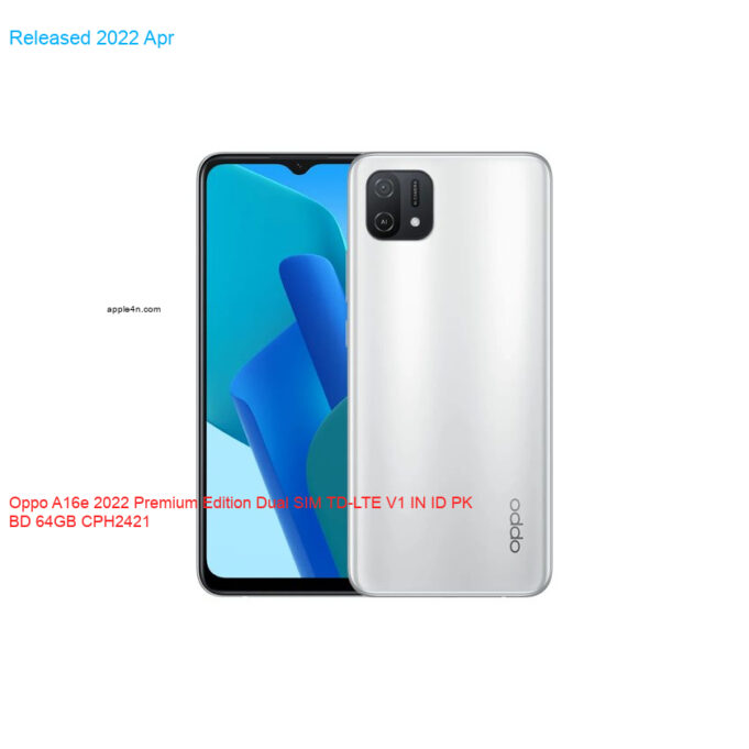 Oppo A16e 2022 Premium Edition Dual SIM TD-LTE V1 IN ID PK BD 64GB CPH2421